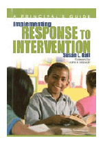Implementing Response to Intervention: A Principal`s Guide