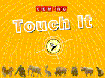 Touch It Series